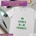 we should all be feminists T-shirt