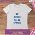 we should all be feminists T-shirt