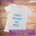 dont worry be sexy T-shirt