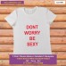 dont worry be sexy T-shirt