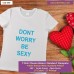 dont worry be sexy T-shirt