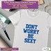 dont worry be sexy T-shirt