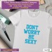 dont worry be sexy T-shirt